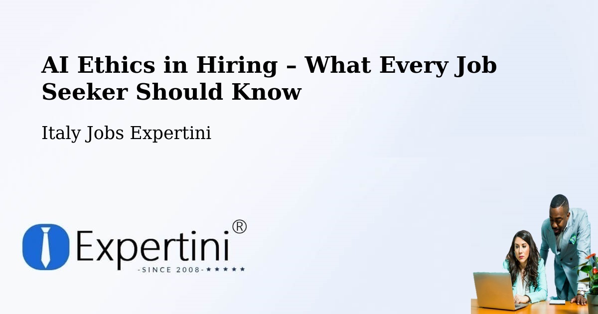 AI Ethics in Recruitment & Hiring – Bagnatica - Bagnatica, Italy Jobs Expertini