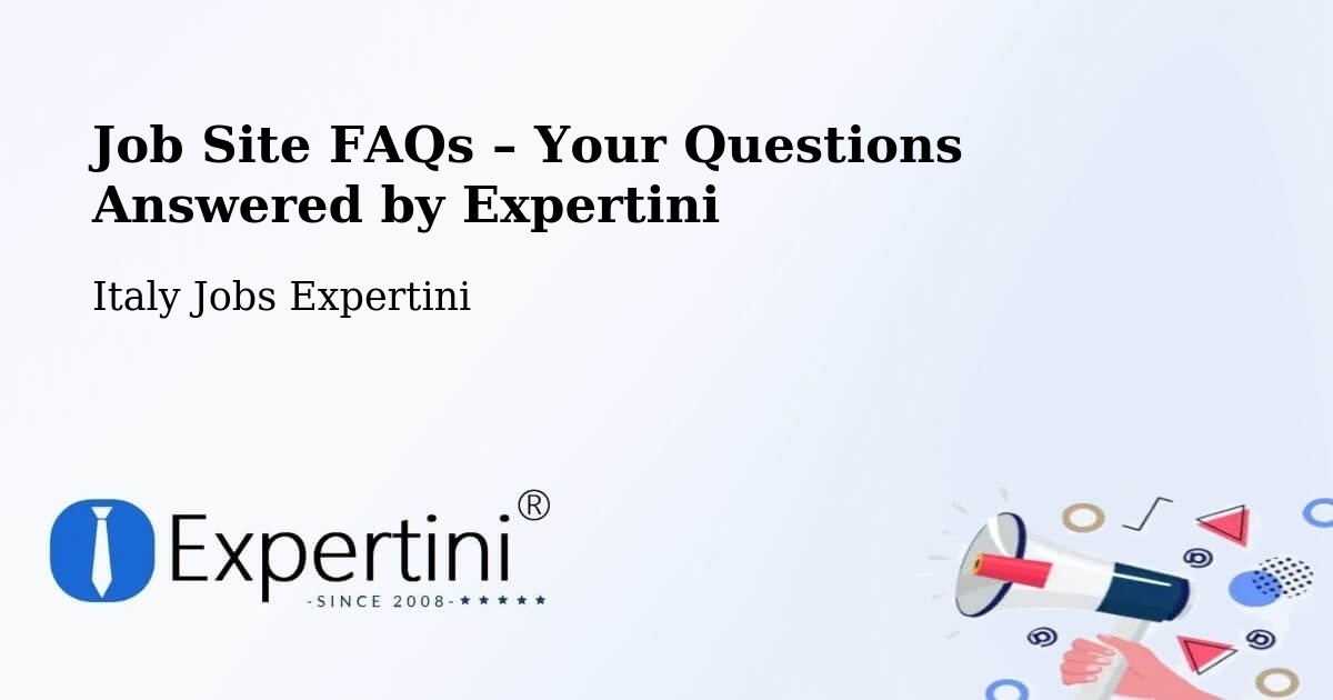Job Site FAQs – Frequently Asked Questions – Bagnatica - Bagnatica, Italy Jobs Expertini