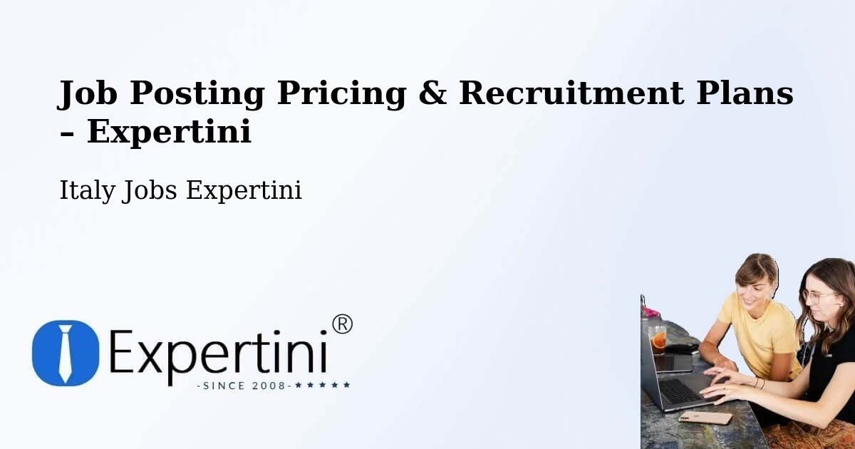 Job Posting Pricing & Recruitment Plans – Bagnatica - Bagnatica, Italy Jobs Expertini